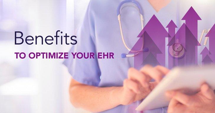 Benefits to optimize your EHR Benefits to optimize your EHR