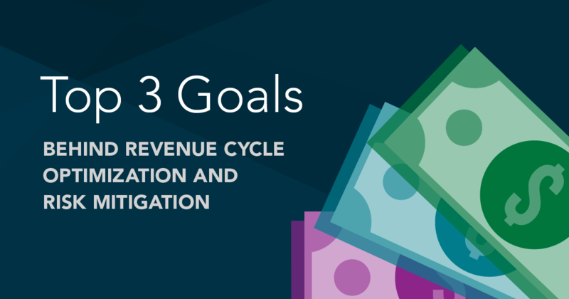 3 goals behind revenue cycle optimization and risk mitigation 3 goals behind revenue cycle optimization and risk mitigation
