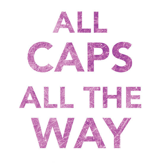 ALL CAPS All The Way graphic