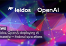 Leidos and OpenAI are deploying AI to transform federal operations